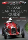 Classic Car Museum Guide : Motor Cars, Motorcycles & Machinery - eBook
