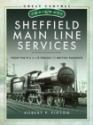 Sheffield Main Line Services : From the M S & L R Period to British Railways - Book