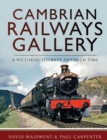 Cambrian Railways Gallery : A Pictorial Journey Through Time - eBook