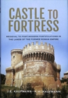 Castle to Fortress : Medieval to Renaissance Fortifications in the Lands of the Former Western Roman Empire - Book