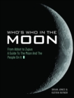 Who's Who In The Moon : From Abbot to Zupus A Guide To The Moon And The People On It - Book