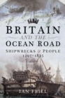 Britain and the Ocean Road : Shipwrecks & People, 1297-1825 - eBook