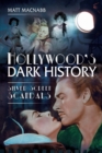 Hollywood's Dark History : Silver Screen Scandals - eBook