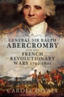 General Sir Ralph Abercromby and the French Revolutionary Wars, 1792-1801 - eBook