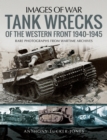 Tank Wrecks of the Western Front, 1940-1945 - eBook