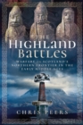 The Highland Battles : Warfare on Scotland's Northern Frontier in the Early Middle Ages - eBook