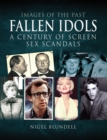 Fallen Idols : A Century of Screen Sex Scandals - eBook