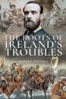 The Roots of Ireland's Troubles - eBook