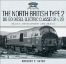 The North British Type 2 Bo-Bo Diesel-Electric Classes 21 & 29 : Design, Development and Demise - eBook