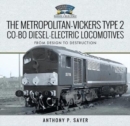 The Metropolitan-Vickers Type 2 Co-Bo Diesel-Electric Locomotives : From Design to Destruction - Book