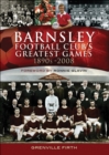 Barnsley Football Club's Greatest Games, 1890s-2008 - eBook