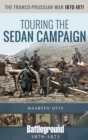 The Franco-Prussian War, 1870-1871 : Touring the Sedan Campaign - eBook
