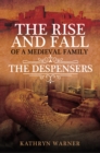 The Rise and Fall of a Medieval Family : The Despensers - eBook