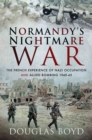 Normandy's Nightmare War : The French Experience of Nazi Occupation and Allied Bombing, 1940-45 - eBook