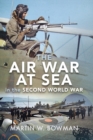 The Air War at Sea in the Second World War - eBook