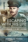 Escaping with His Life : From Dunkirk to D-Day & Beyond - eBook