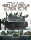 Hitler's Heavy Tiger Tank Battalions, 1942-1945 - eBook
