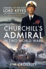Churchill's Admiral in Two World Wars : Admiral of the Fleet Lord Keyes of Zeebrugge & Dover GCB KCVO CMG DSO - eBook