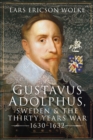 Gustavus Adolphus, Sweden and the Thirty Years War, 1630-1632 - eBook