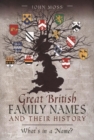 Great British Family Names and Their History : What's in a Name? - Book