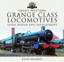 Great Western, Grange Class Locomotives : Their Design and Development - Book