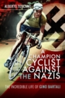 A Champion Cyclist Against the Nazis : The Incredible Life of Gino Bartali - Book