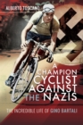 A Champion Cyclist Against the Nazis : The Incredible Life of Gino Bartali - eBook