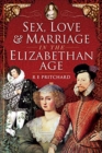 Sex, Love and Marriage in the Elizabethan Age - Book