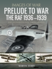 Prelude to War : The RAF, 1934-1939 - eBook