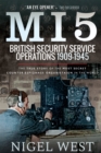 MI5: British Security Service Operations, 1909-1945 : The True Story of the Most Secret counter-espionage Organisation in the World - eBook