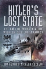 Hitler's Lost State : The Fall of Prussia and the Wilhelm Gustloff Tragedy - Book