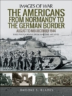 The Americans from Normandy to the German Border : August to mid-December 1944 - eBook