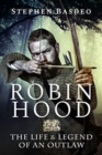 Robin Hood : The Life and Legend of An Outlaw - Book