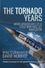 The Tornado Years : More Adventures of a Cold War Fast-Jet Navigator - eBook