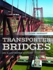 Transporter Bridges : An Illustrated History - Book
