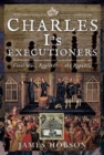 Charles I's Executioners : Civil War, Regicide and the Republic - Book