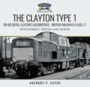 The Clayton Type 1: Bo-Bo Diesel-Electric Locomotives-British Railways Class 17 : Development, Design and Demise - eBook