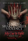 Staging Shakespeare's Violence: My Cue to Fight : Domestic Fury - eBook