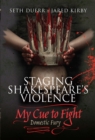 Staging Shakespeare's Violence : My Cue to Fight, Domestic Fury - eBook