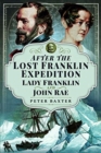 After the Lost Franklin Expedition : Lady Franklin and John Rae - Book