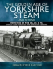 The Golden Age of Yorkshire Steam and Beyond : Memories of the 50s, 60s & 70s - Book