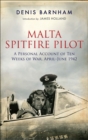 Malta Spitfire Pilot : A Personal Account of Ten Weeks of War, April-June 1942 - eBook