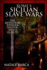 Rome's Sicilian Slave Wars : The Revolts of Eunus and Salvius, 136-132 and 105-100 BC - Book