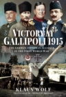 Victory at Gallipoli, 1915 : The German-Ottoman Alliance in the First World War - eBook