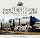 Southern Railway, 0-6-0 Tender Goods Locomotive Classes : A Survey and Overview - Book