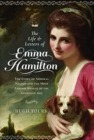 The Life and Letters of Emma Hamilton : The Story of Admiral Nelson and the Most Famous Woman of the Georgian Age - Book