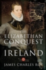 The Elizabethan Conquest of Ireland - eBook