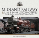 Midland Railway and L M S 4-4-0 Locomotives : Their Design, Operation and Performance - Book