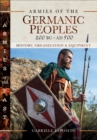 Armies of the Germanic Peoples, 200 BC-AD 500 : History, Organization & Equipment - eBook