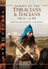 Armies of the Thracians and Dacians, 500 BC to AD 150 : History, Organization and Equipment - Book